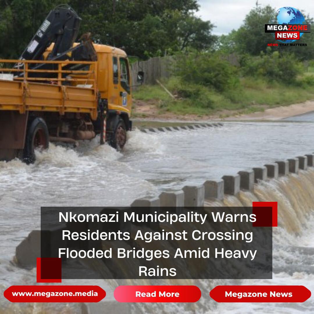 Nkomazi Municipality Warns Residents Against Crossing Flooded Bridges Amid Heavy Rains