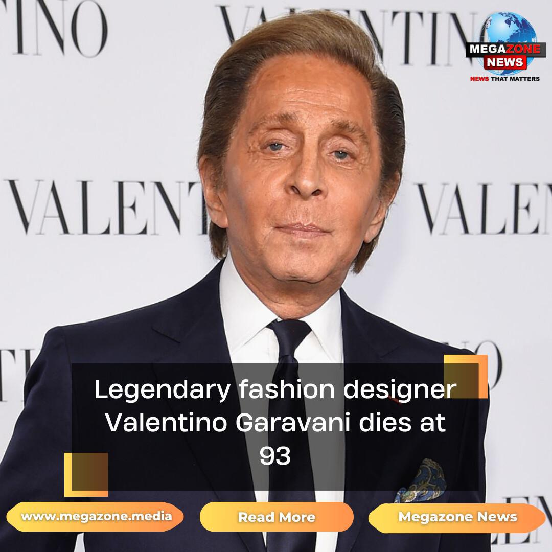 Legendary fashion designer Valentino Garavani dies at 93 Legendary fashion designer Valentino Garavani dies at 93