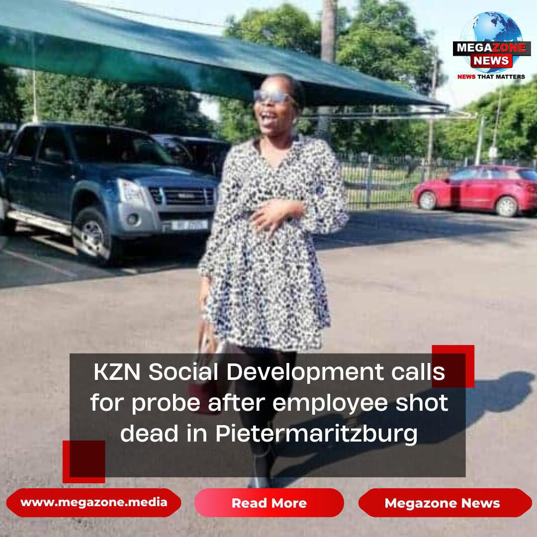 KZN Social Development calls for probe after employee shot dead in Pietermaritzburg