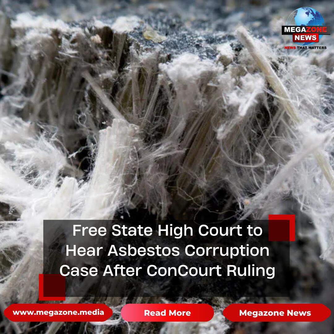 Free State High Court to Hear Asbestos Corruption Case After ConCourt Ruling