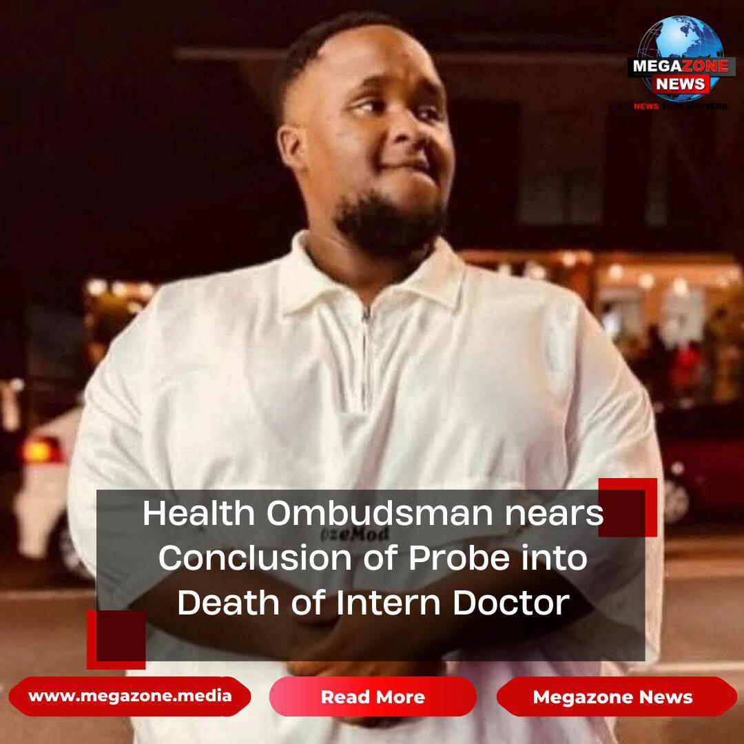 Health Ombudsman nears Conclusion of Probe into Death of Intern Doctor