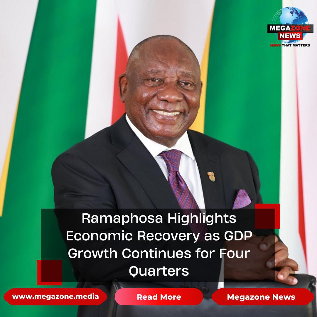 Ramaphosa Highlights Economic Recovery as GDP Growth Continues for Four Quarters