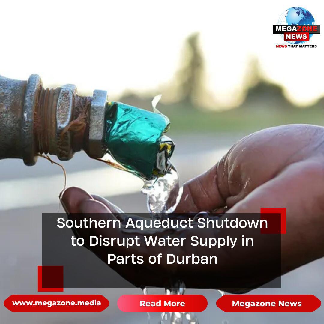 Southern Aqueduct Shutdown to Disrupt Water Supply in Parts of Durban