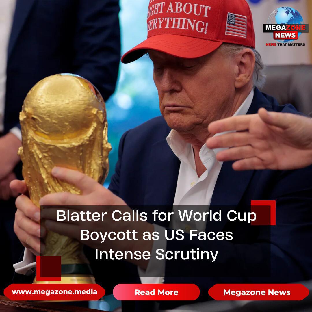 Blatter Calls for World Cup Boycott as US Faces Intense Scrutiny Blatter Calls for World Cup Boycott as US Faces Intense Scrutiny