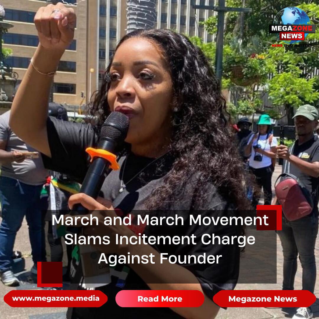 March and March Movement Slams Incitement Charge Against Founder March and March Movement Slams Incitement Charge Against Founder
