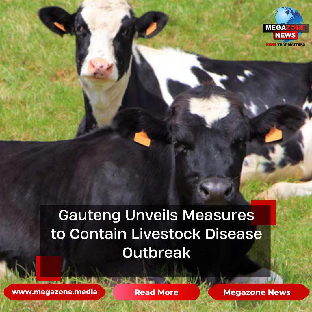 Gauteng Unveils Measures to Contain Livestock Disease Outbreak