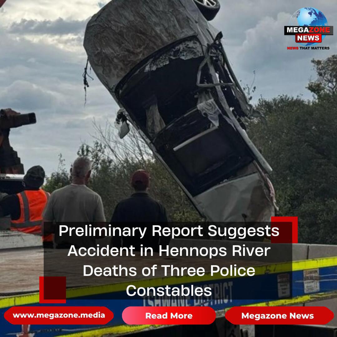 Preliminary Report Suggests Accident in Hennops River Deaths of Three Police Constables