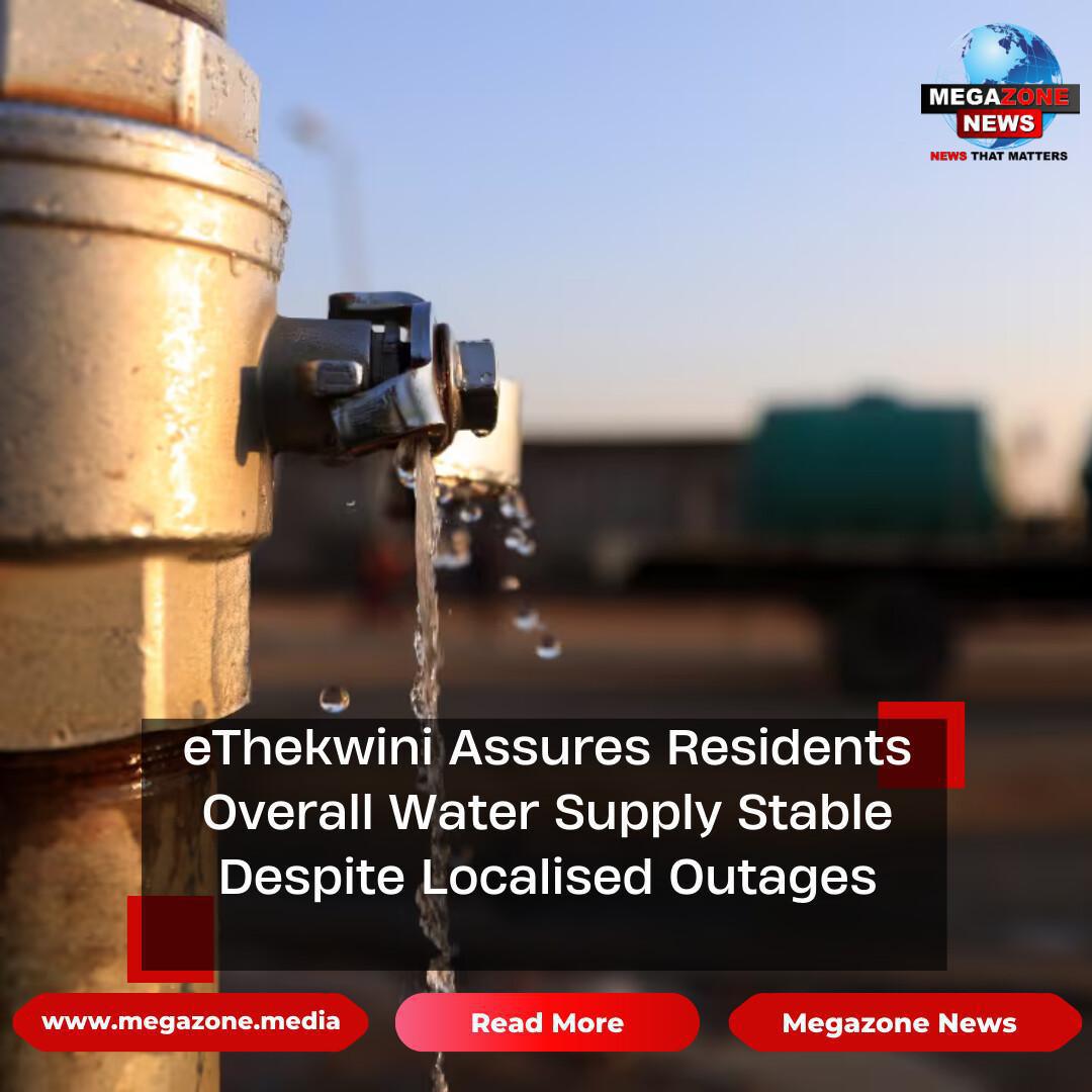 eThekwini Assures Residents Overall Water Supply Stable Despite Localised Outages
