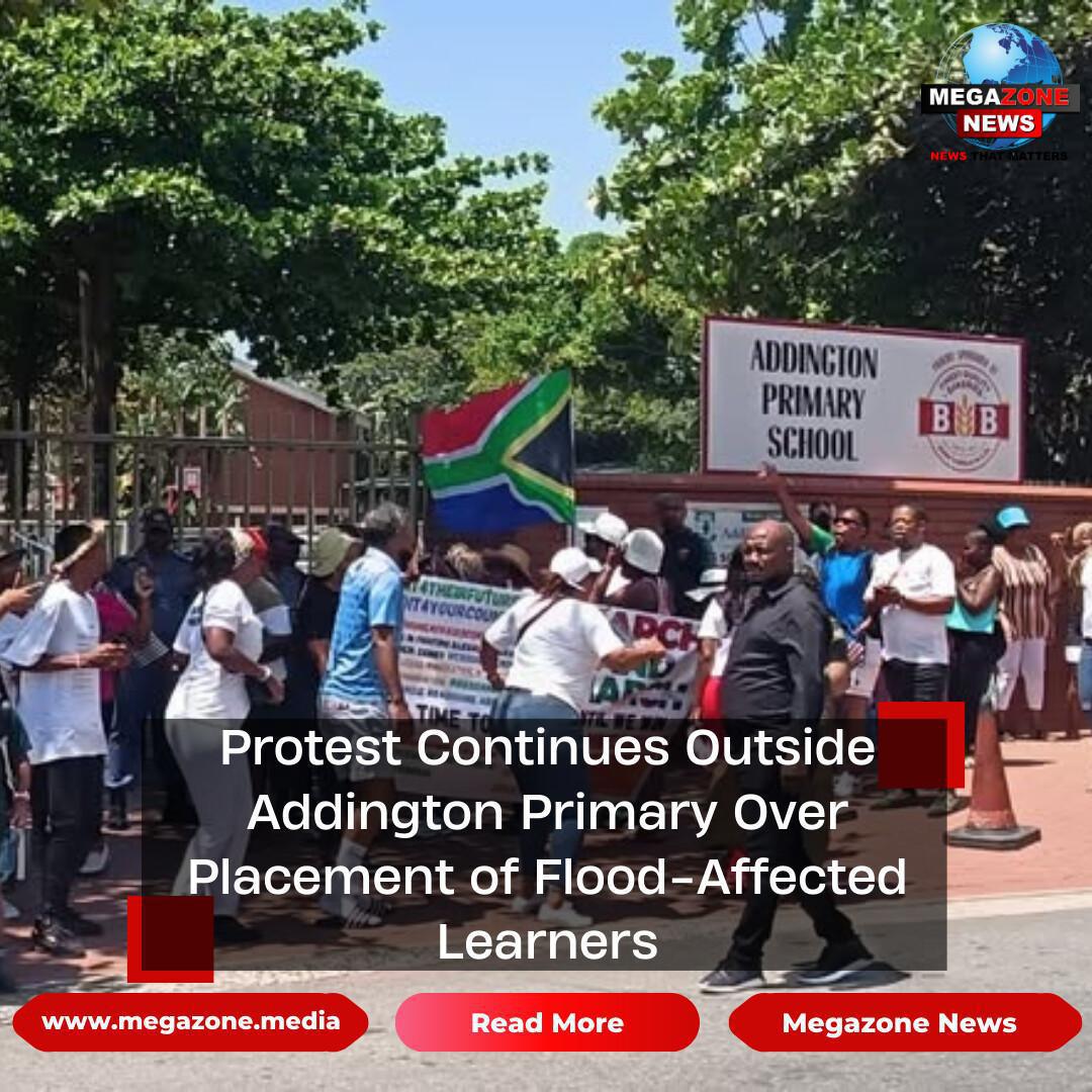 Protest Continues Outside Addington Primary Over Placement of Flood-Affected Learners