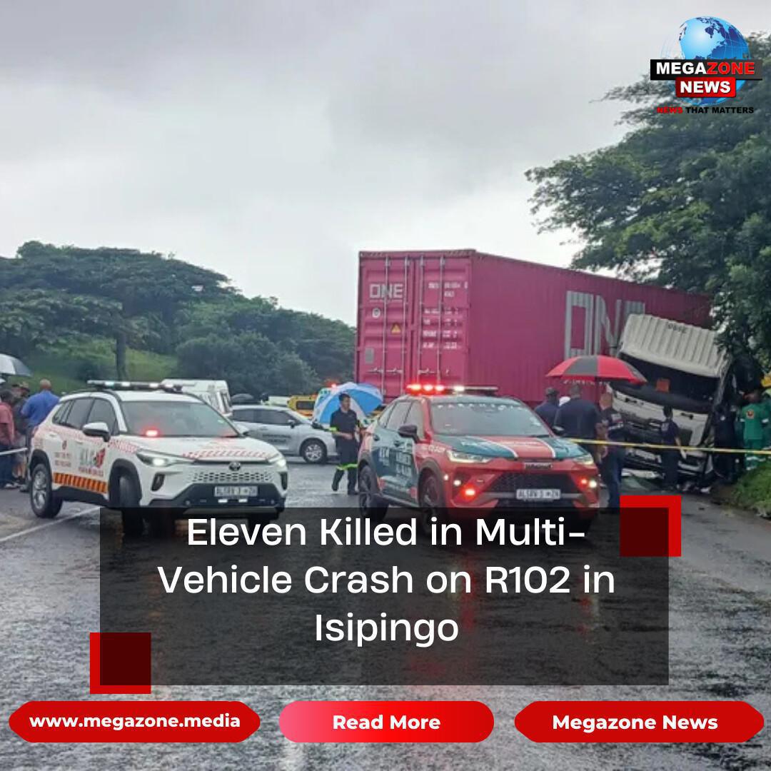 Eleven Killed in Multi-Vehicle Crash on R102 in Isipingo Eleven Killed in Multi-Vehicle Crash on R102 in Isipingo