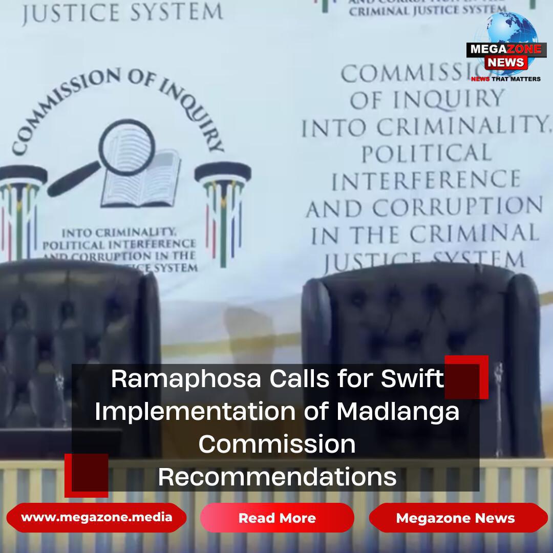 Ramaphosa Calls for Swift Implementation of Madlanga Commission Recommendations Ramaphosa Calls for Swift Implementation of Madlanga Commission Recommendations
