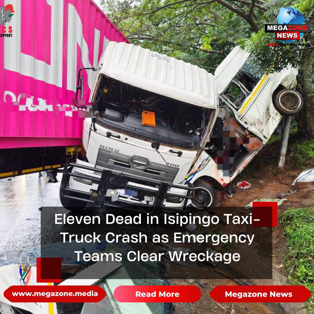 Eleven Dead in Isipingo Taxi-Truck Crash as Emergency Teams Clear Wreckage Eleven Dead in Isipingo Taxi-Truck Crash as Emergency Teams Clear Wreckage