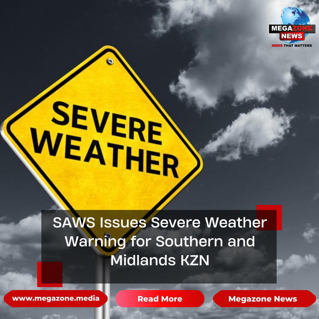 SAWS Issues Severe Weather Warning for Southern and Midlands KZN