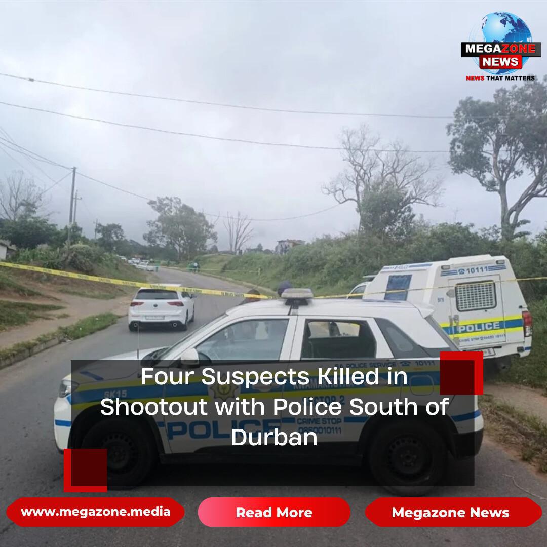 Four Suspects Killed in Shootout with Police South of Durban