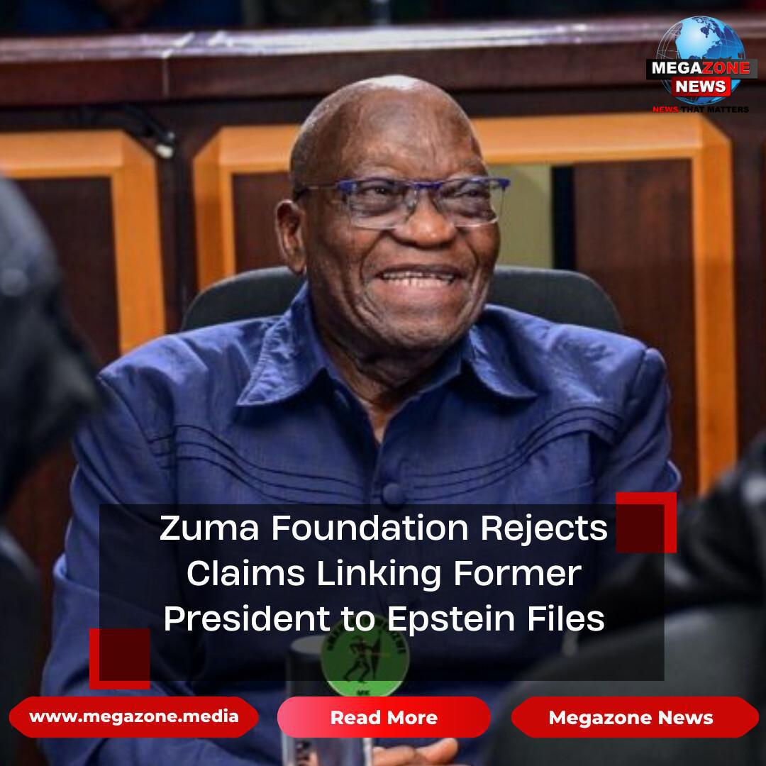 Zuma Foundation Rejects Claims Linking Former President to Epstein Files Zuma Foundation Rejects Claims Linking Former President to Epstein Files