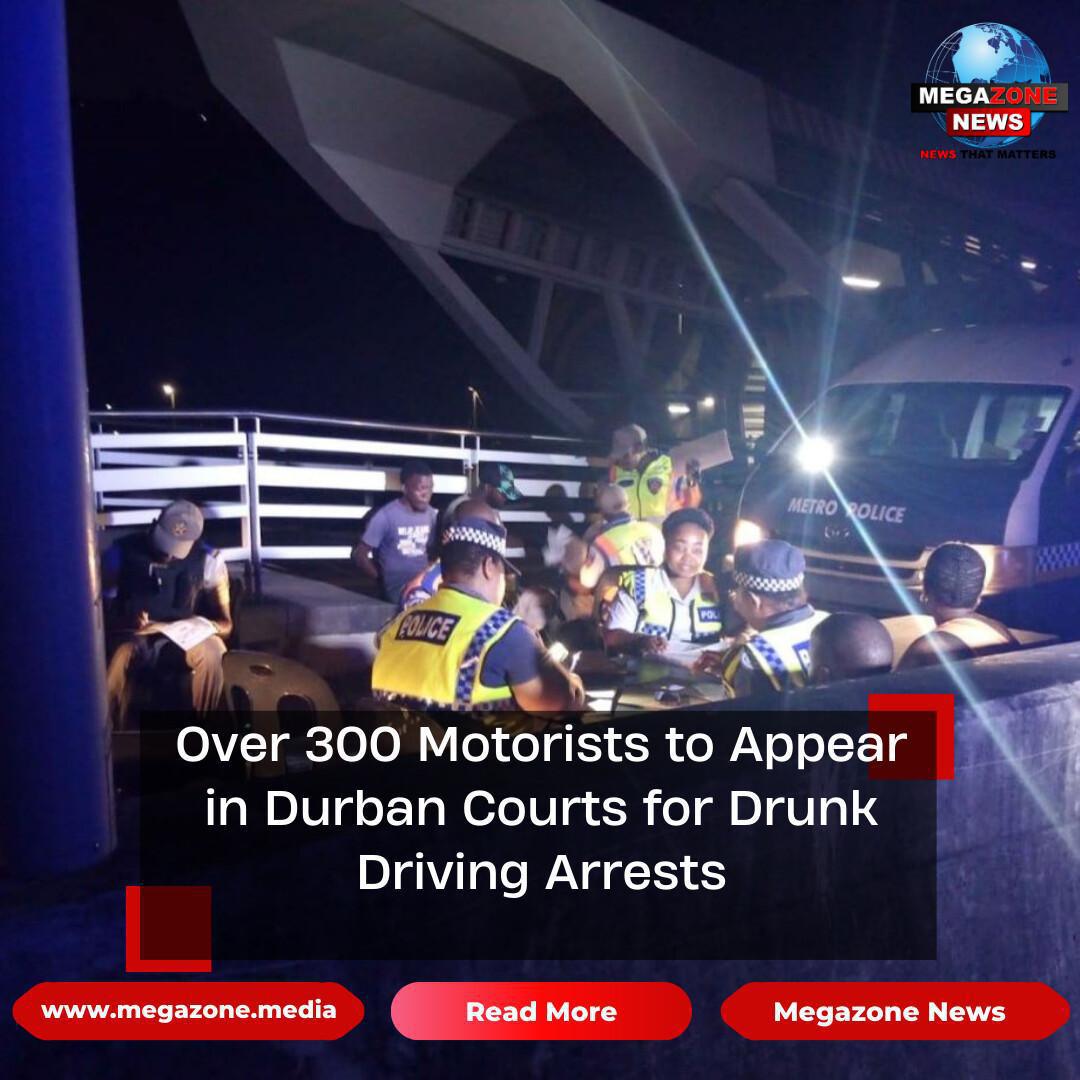 Over 300 Motorists to Appear in Durban Courts for Drunk Driving Arrests Over 300 Motorists to Appear in Durban Courts for Drunk Driving Arrests