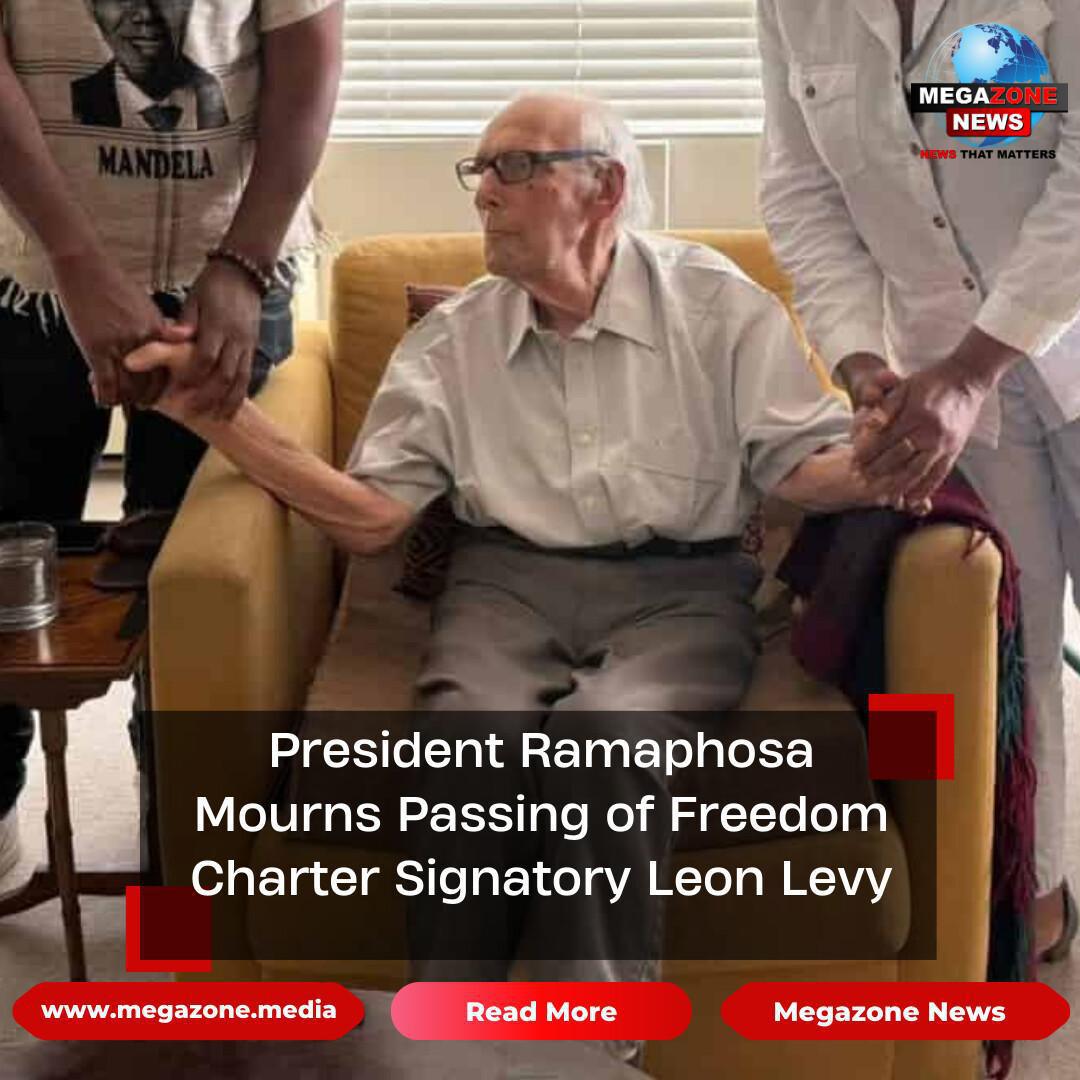 President Ramaphosa Mourns Passing of Freedom Charter Signatory Leon Levy President Ramaphosa Mourns Passing of Freedom Charter Signatory Leon Levy