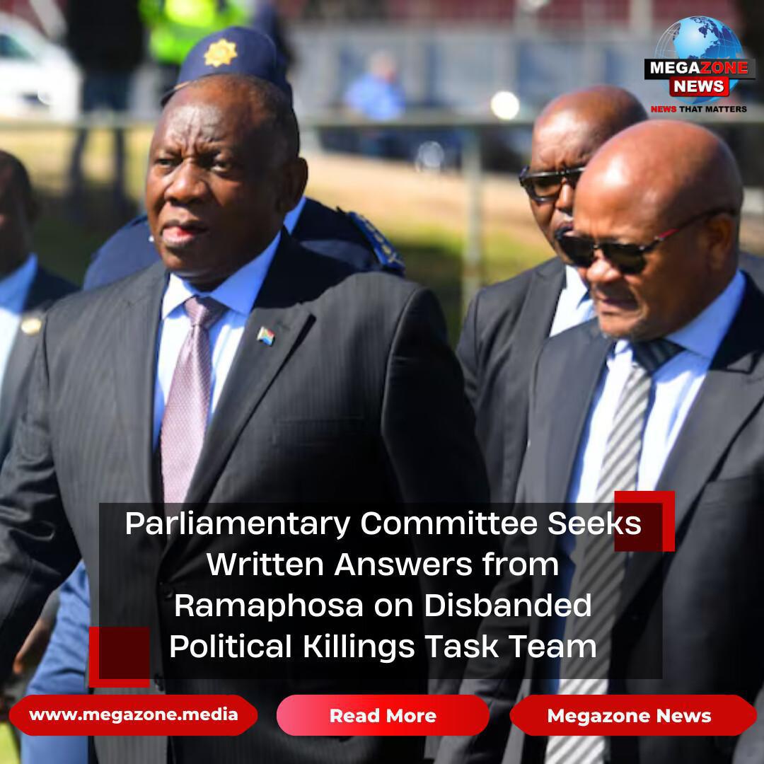 Parliamentary Committee Seeks Written Answers from Ramaphosa on Disbanded Political Killings Task Team Parliamentary Committee Seeks Written Answers from Ramaphosa on Disbanded Political Killings Task Team