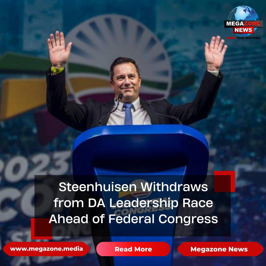 Steenhuisen Withdraws from DA Leadership Race Ahead of Federal Congress Steenhuisen Withdraws from DA Leadership Race Ahead of Federal Congress