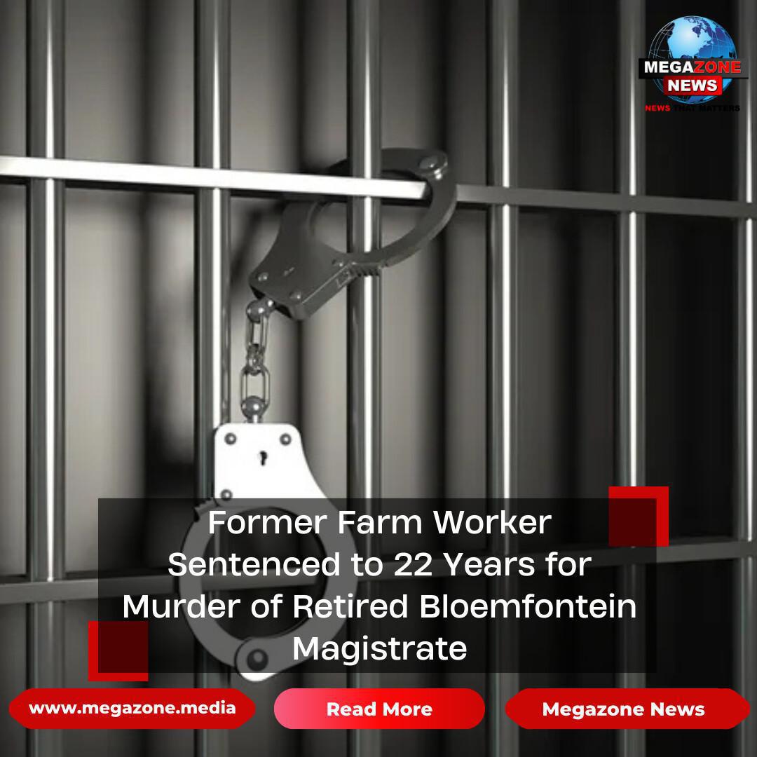 Former Farm Worker Sentenced to 22 Years for Murder of Retired Bloemfontein Magistrate