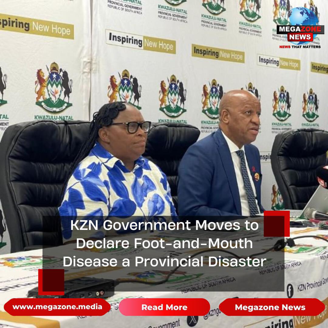 KZN Government Moves to Declare Foot-and-Mouth Disease a Provincial Disaster KZN Government Moves to Declare Foot-and-Mouth Disease a Provincial Disaster