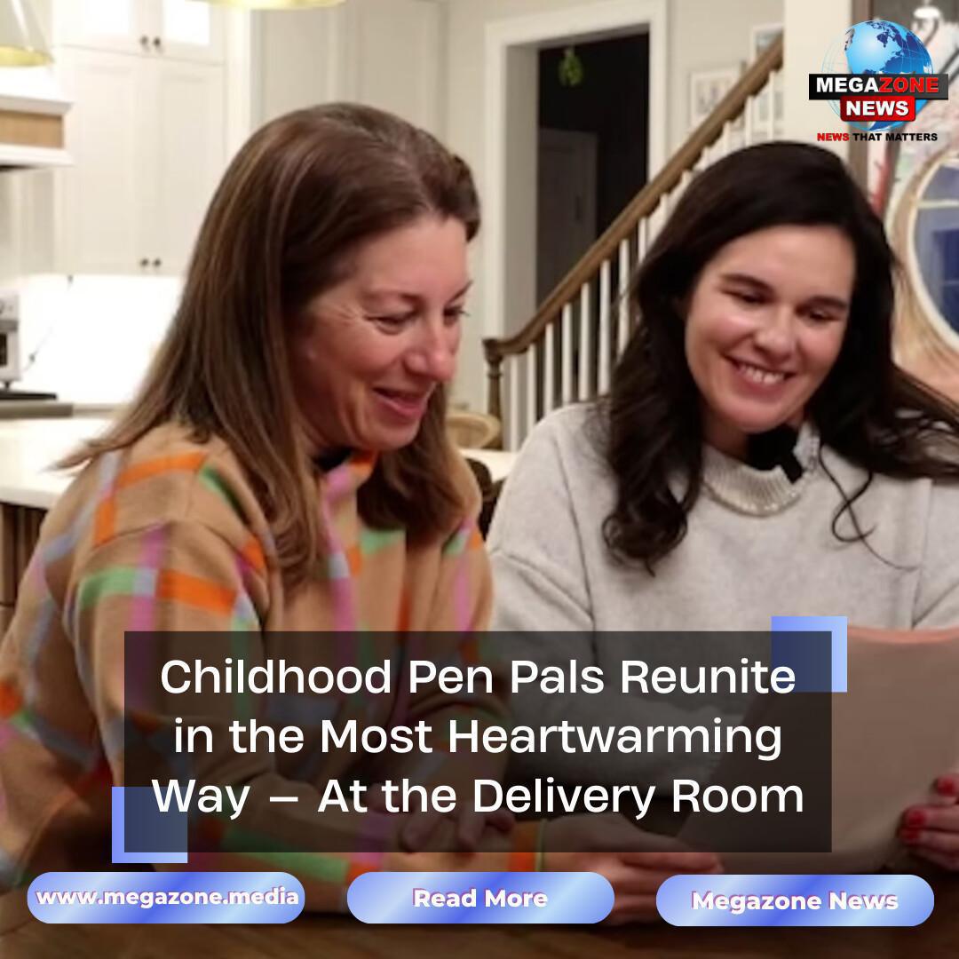 Childhood Pen Pals Reunite in the Most Heartwarming Way — At the Delivery Room