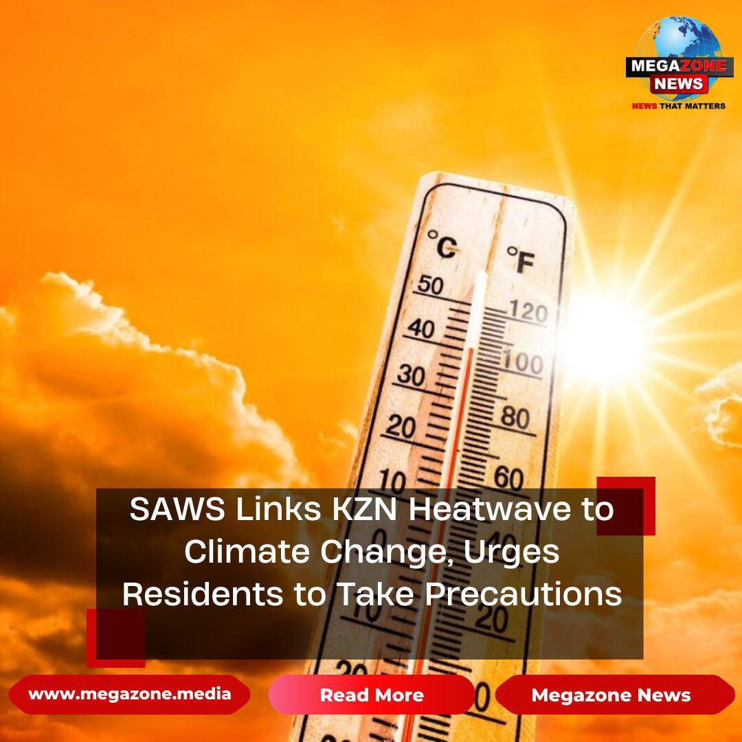 SAWS Links KZN Heatwave to Climate Change, Urges Residents to Take Precautions
