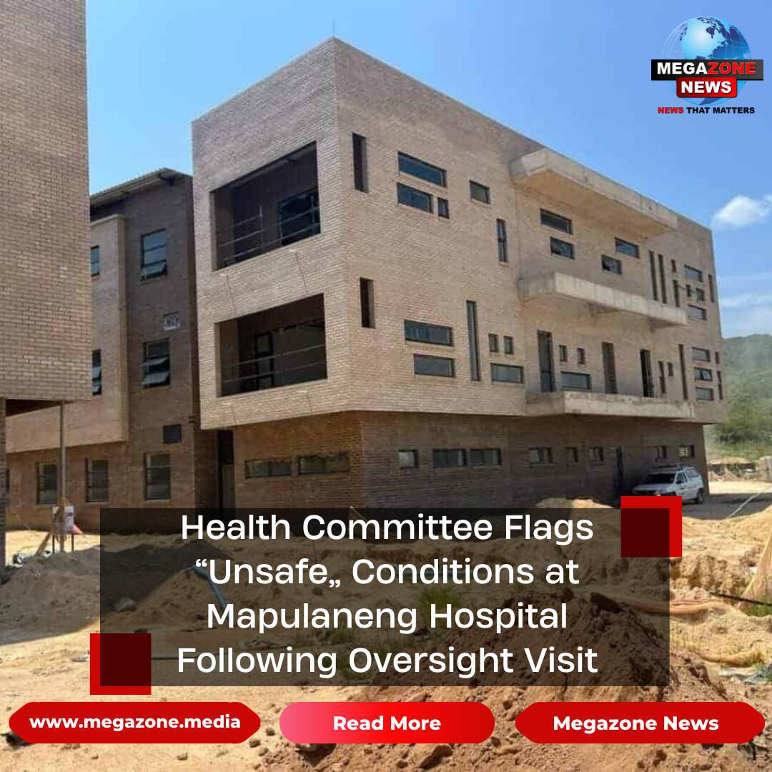 Health Committee Flags “Unsafe” Conditions at Mapulaneng Hospital Following Oversight Visit