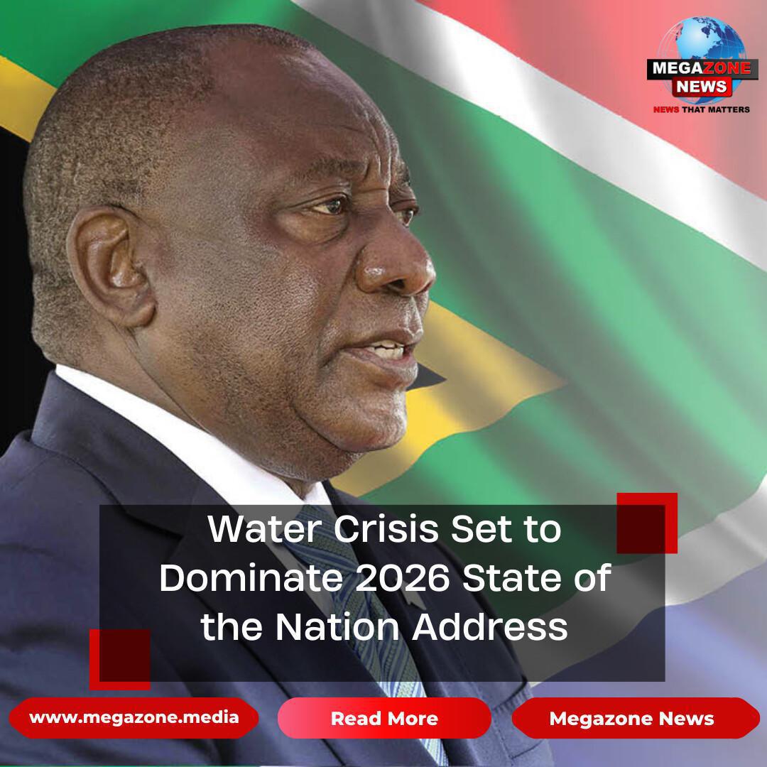 Water Crisis Set to Dominate 2026 State of the Nation Address