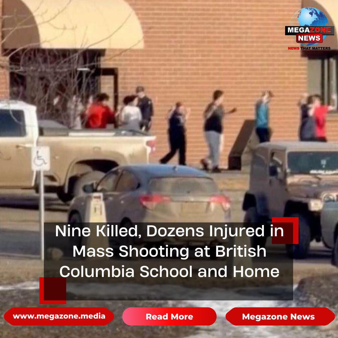 Nine Killed, Dozens Injured in Mass Shooting at British Columbia School and Home