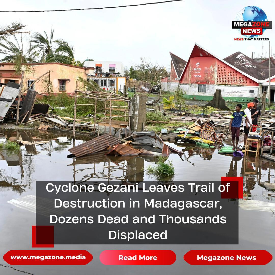 Cyclone Gezani Leaves Trail of Destruction in Madagascar, Dozens Dead and Thousands Displaced