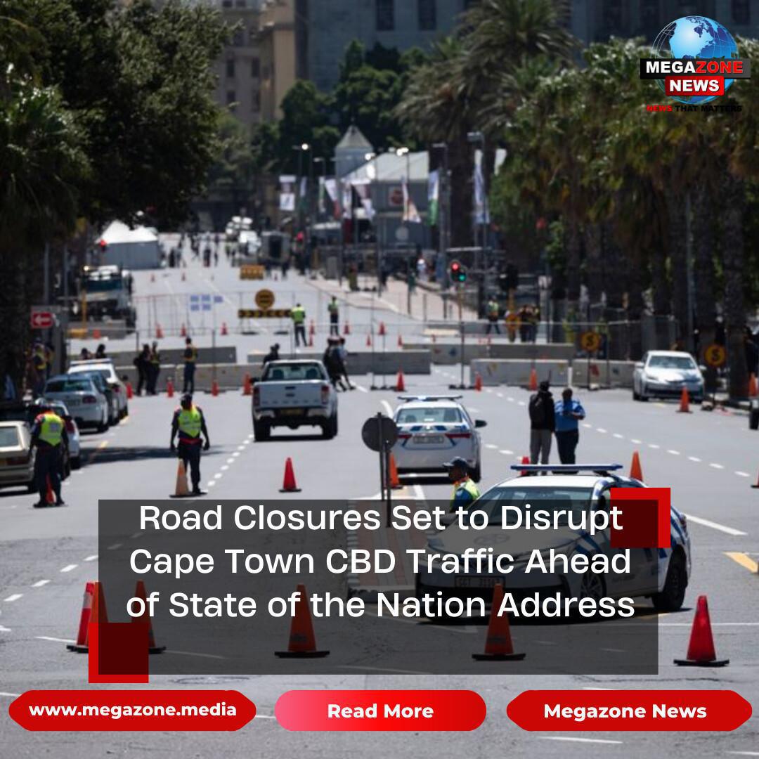 Road Closures Set to Disrupt Cape Town CBD Traffic Ahead of State of the Nation Address Road Closures Set to Disrupt Cape Town CBD Traffic Ahead of State of the Nation Address