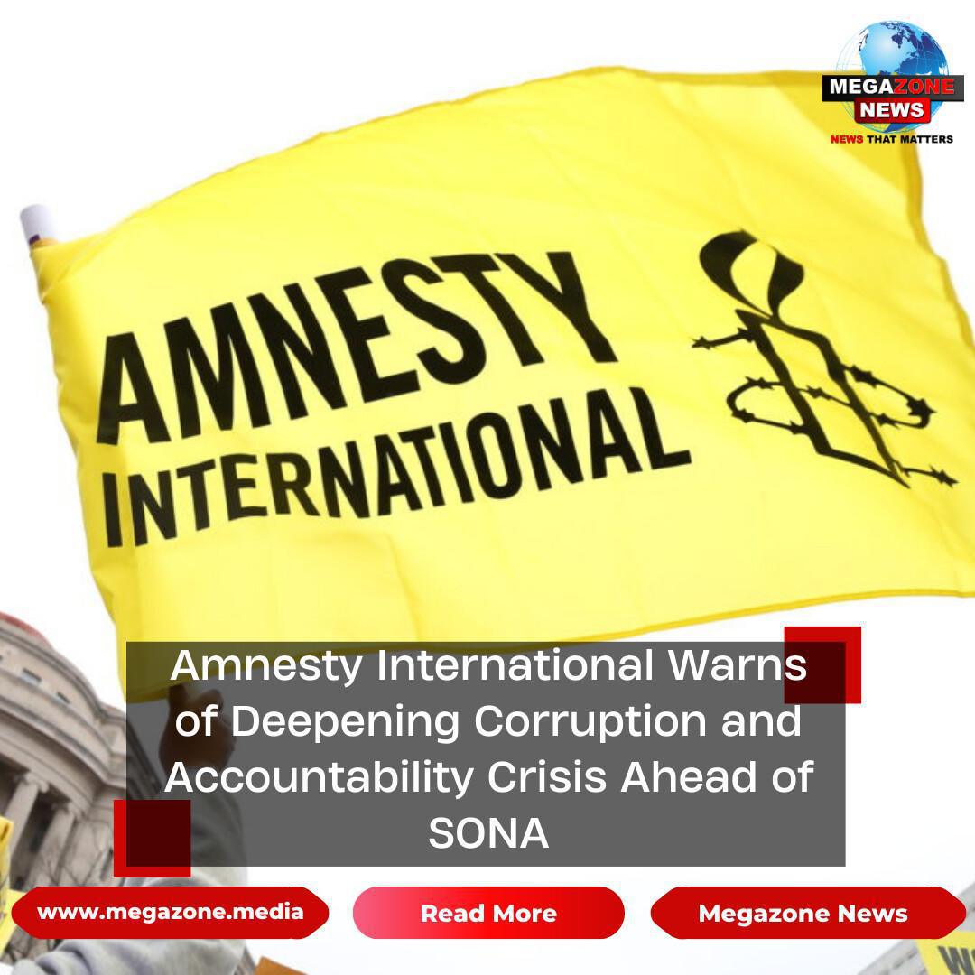Amnesty International Warns of Deepening Corruption and Accountability Crisis Ahead of SONA Amnesty International Warns of Deepening Corruption and Accountability Crisis Ahead of SONA