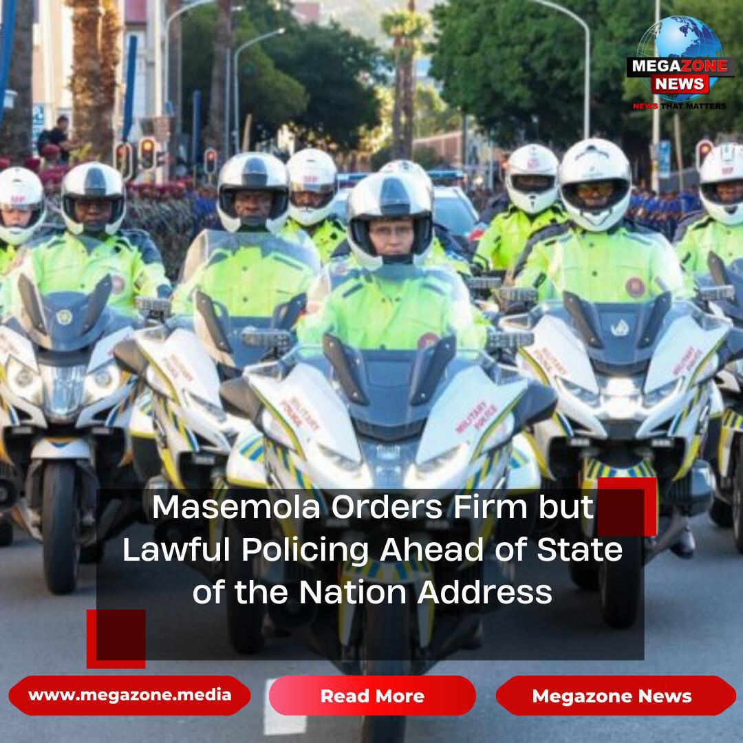 Masemola Orders Firm but Lawful Policing Ahead of State of the Nation Address