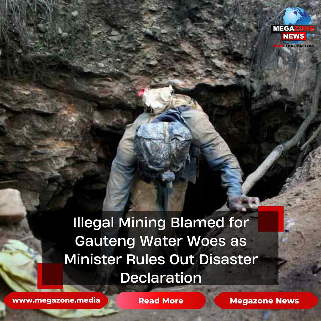Illegal Mining Blamed for Gauteng Water Woes as Minister Rules Out Disaster Declaration