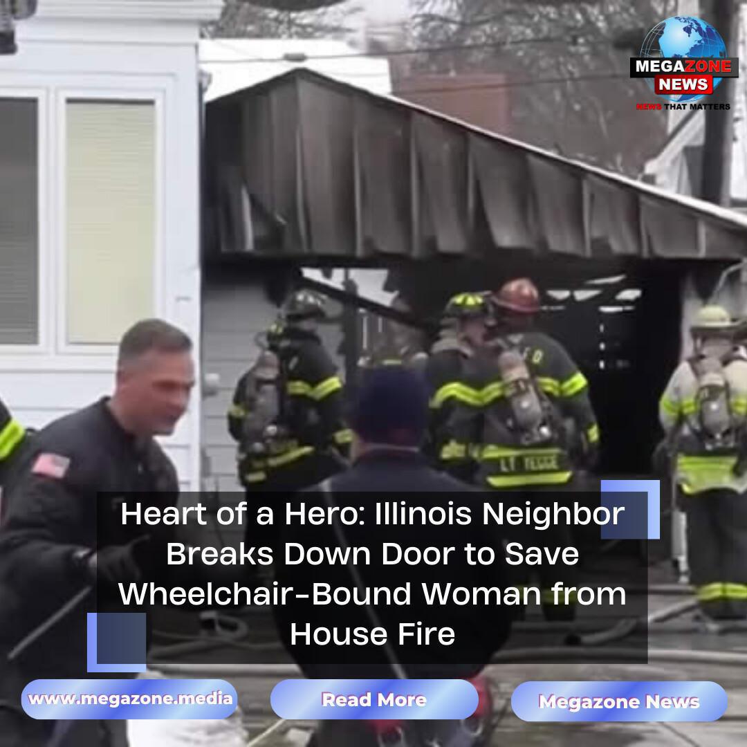 Heart of a Hero: Illinois Neighbor Breaks Down Door to Save Wheelchair-Bound Woman from House Fire Heart of a Hero: Illinois Neighbor Breaks Down Door to Save Wheelchair-Bound Woman from House Fire