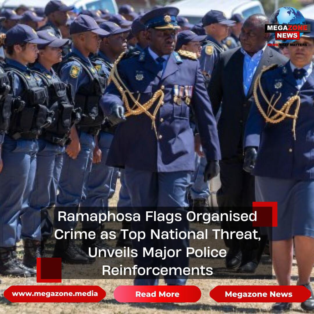 Ramaphosa Flags Organised Crime as Top National Threat, Unveils Major Police Reinforcements Ramaphosa Flags Organised Crime as Top National Threat, Unveils Major Police Reinforcements