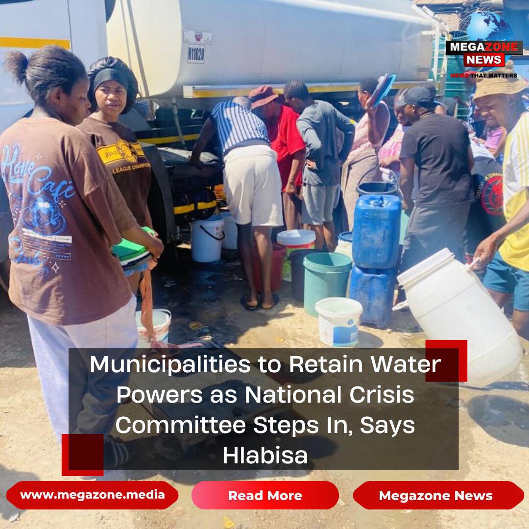 Municipalities to Retain Water Powers as National Crisis Committee Steps In, Says Hlabisa