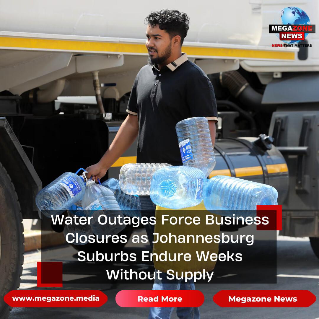 Water Outages Force Business Closures as Johannesburg Suburbs Endure Weeks Without Supply Water Outages Force Business Closures as Johannesburg Suburbs Endure Weeks Without Supply