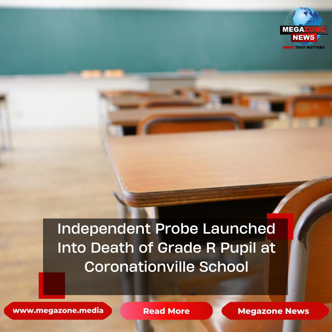 Independent Probe Launched Into Death of Grade R Pupil at Coronationville School Independent Probe Launched Into Death of Grade R Pupil at Coronationville School