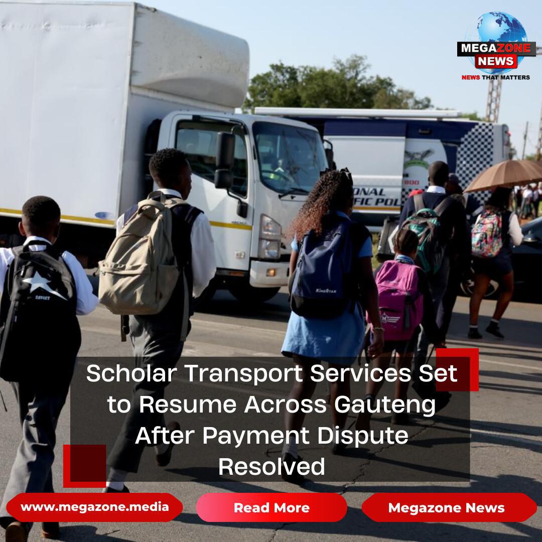 Scholar Transport Services Set to Resume Across Gauteng After Payment Dispute Resolved Scholar Transport Services Set to Resume Across Gauteng After Payment Dispute Resolved