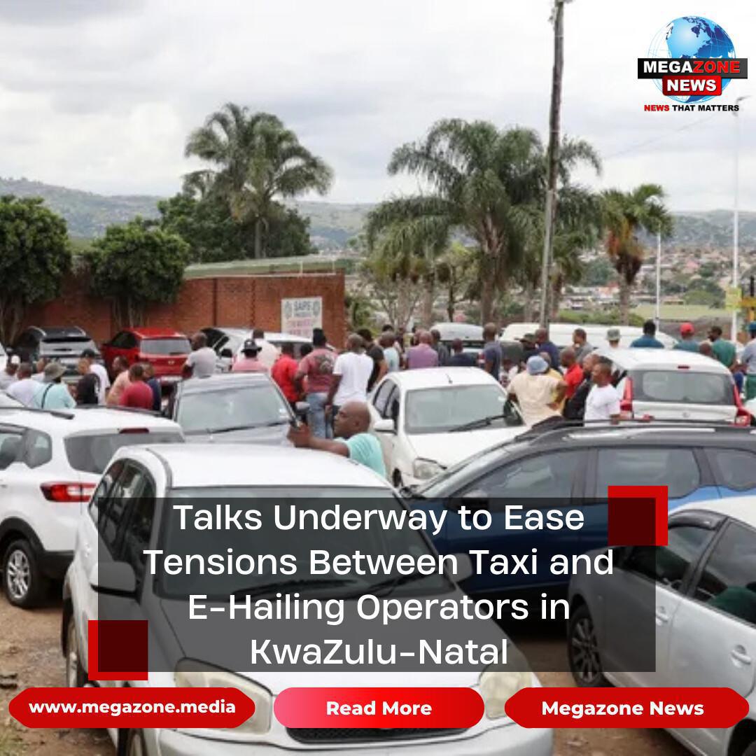 Talks Underway to Ease Tensions Between Taxi and E-Hailing Operators in KwaZulu-Natal Talks Underway to Ease Tensions Between Taxi and E-Hailing Operators in KwaZulu-Natal