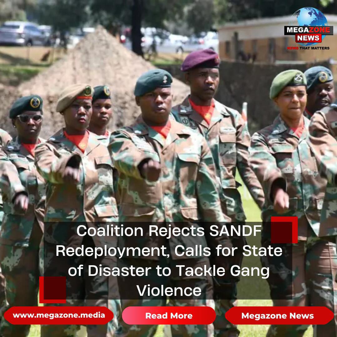 Coalition Rejects SANDF Redeployment, Calls for State of Disaster to Tackle Gang Violence