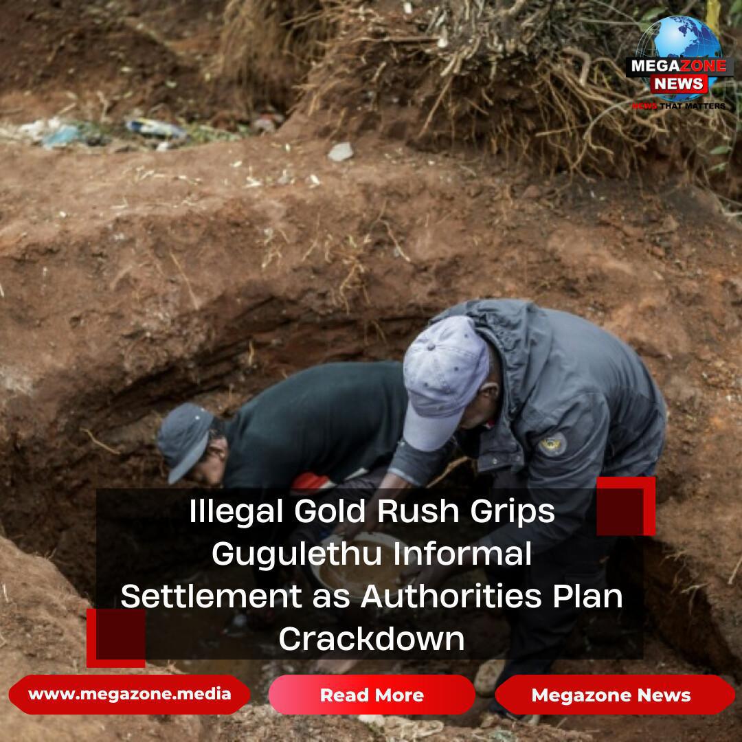 Illegal Gold Rush Grips Gugulethu Informal Settlement as Authorities Plan Crackdown