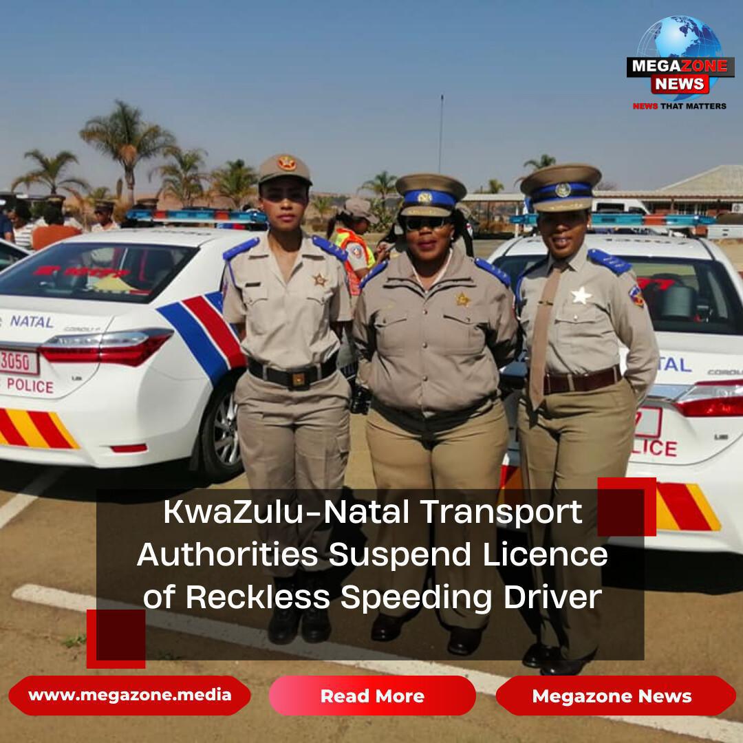 KwaZulu-Natal Transport Authorities Suspend Licence of Reckless Speeding Driver