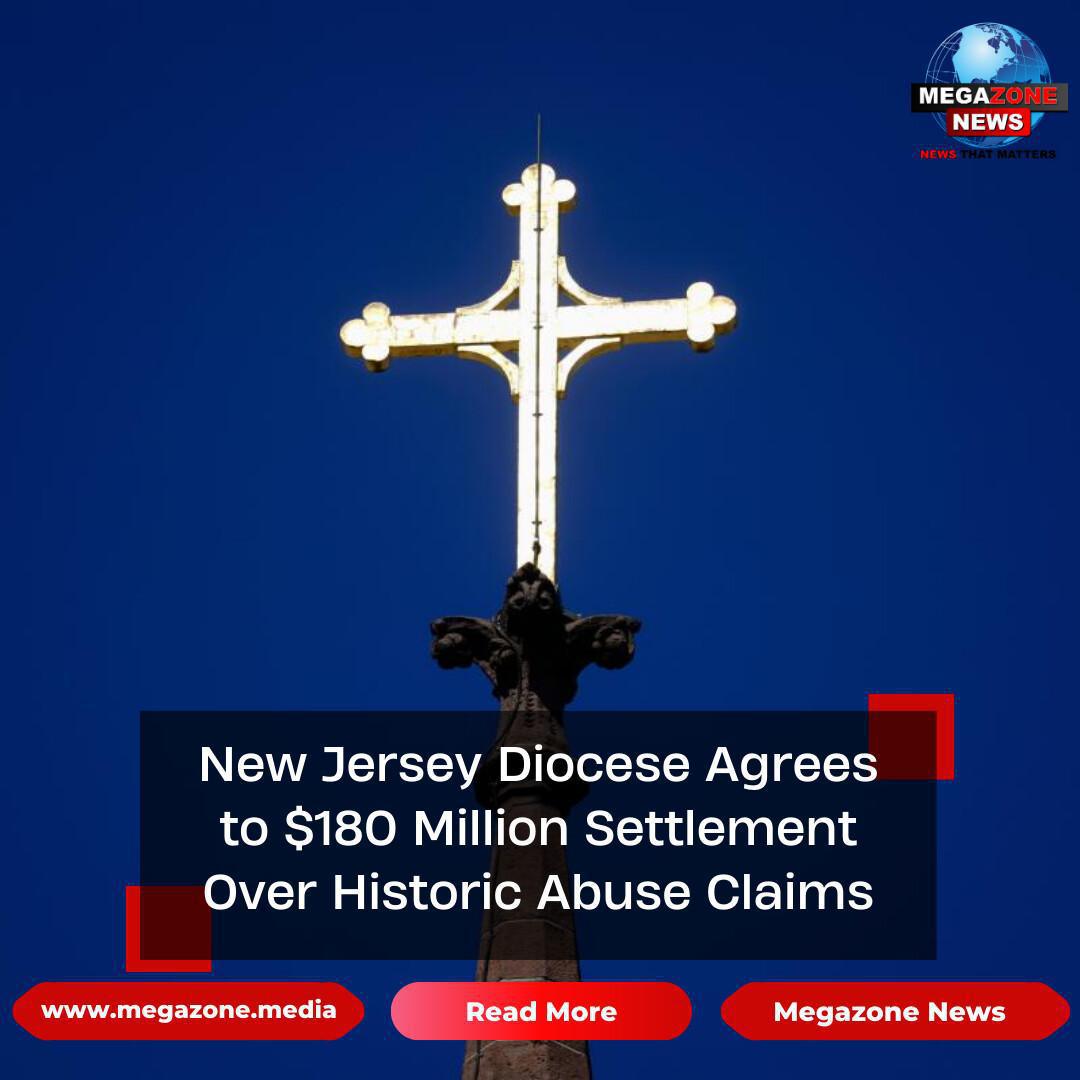 New Jersey Diocese Agrees to $180 Million Settlement Over Historic Abuse Claims New Jersey Diocese Agrees to $180 Million Settlement Over Historic Abuse Claims