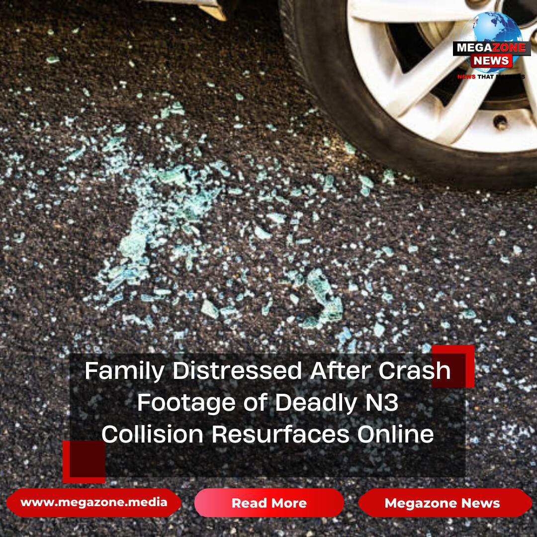Family Distressed After Crash Footage of Deadly N3 Collision Resurfaces Online