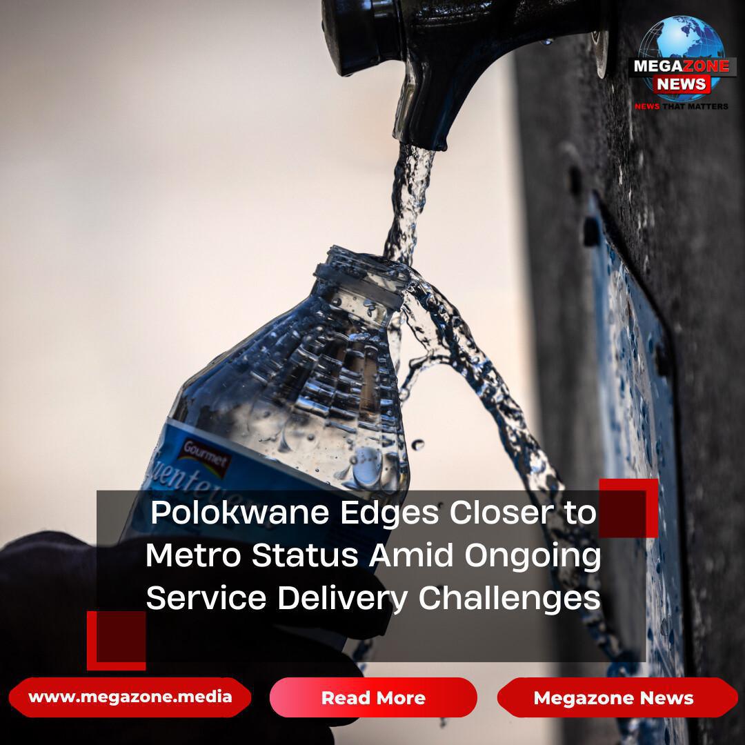 Polokwane Edges Closer to Metro Status Amid Ongoing Service Delivery Challenges Polokwane Edges Closer to Metro Status Amid Ongoing Service Delivery Challenges