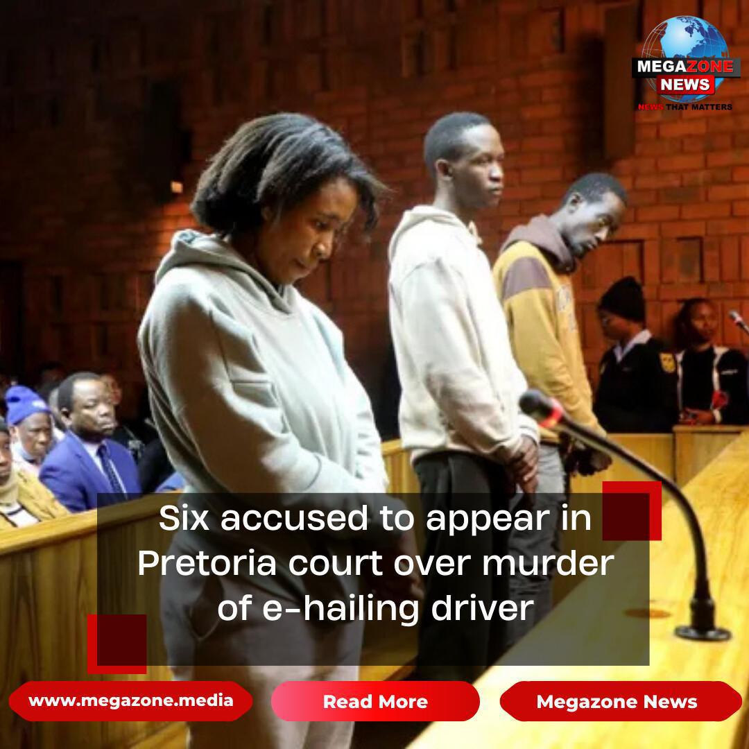 Six accused to appear in Pretoria court over murder of e-hailing driver Six accused to appear in Pretoria court over murder of e-hailing driver
