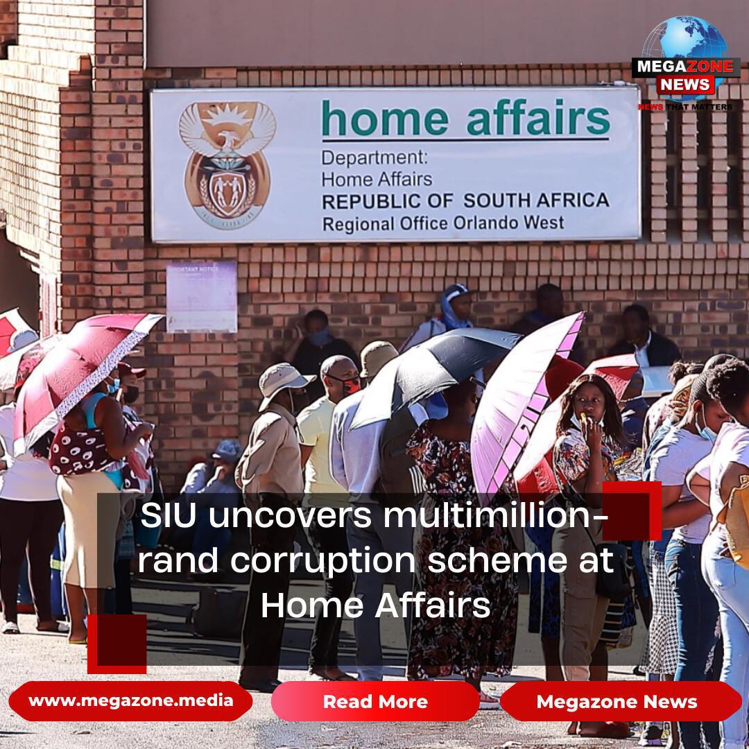 SIU uncovers multimillion-rand corruption scheme at Home Affairs SIU uncovers multimillion-rand corruption scheme at Home Affairs